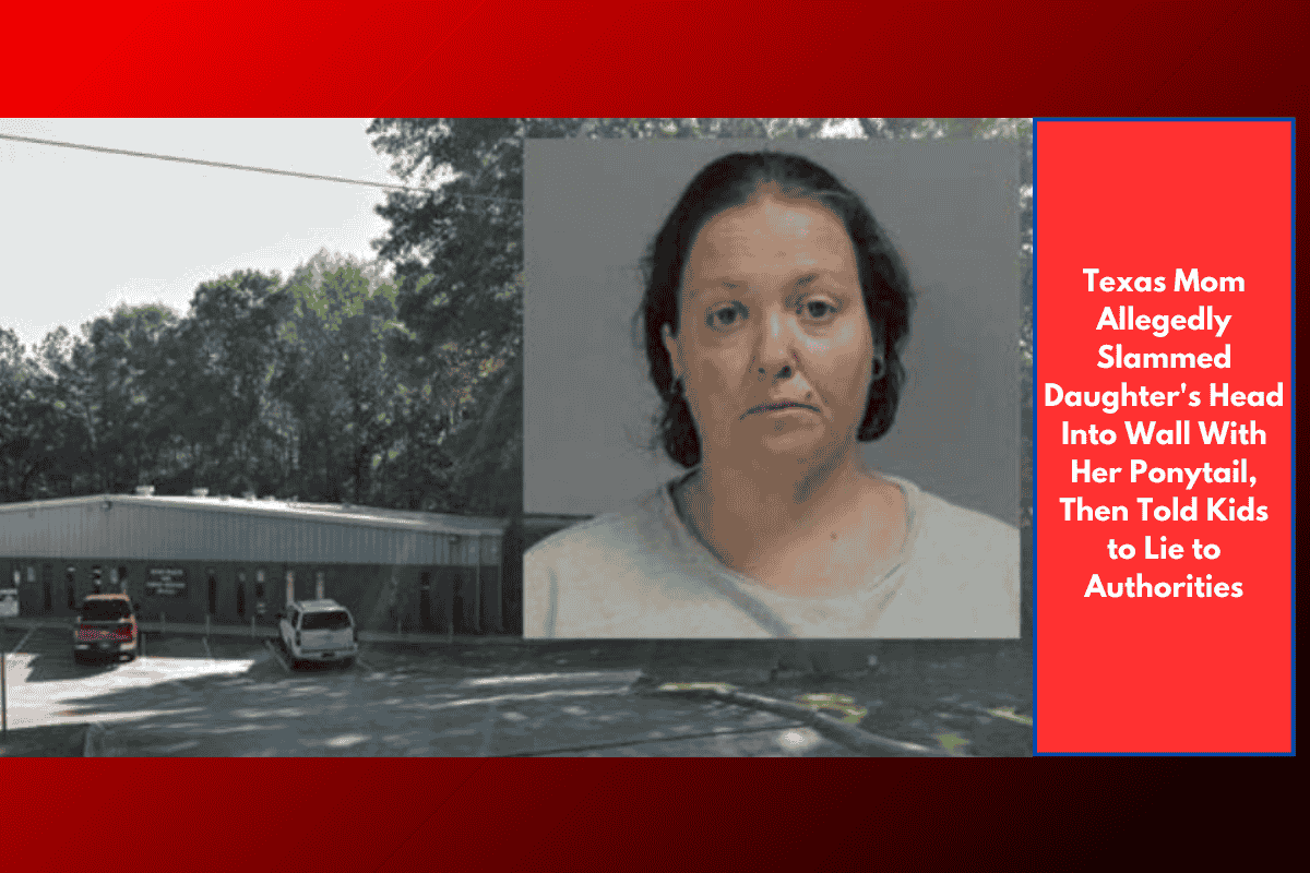 Texas Mom Allegedly Slammed Daughter's Head Into Wall With Her Ponytail, Then Told Kids to Lie to Authorities