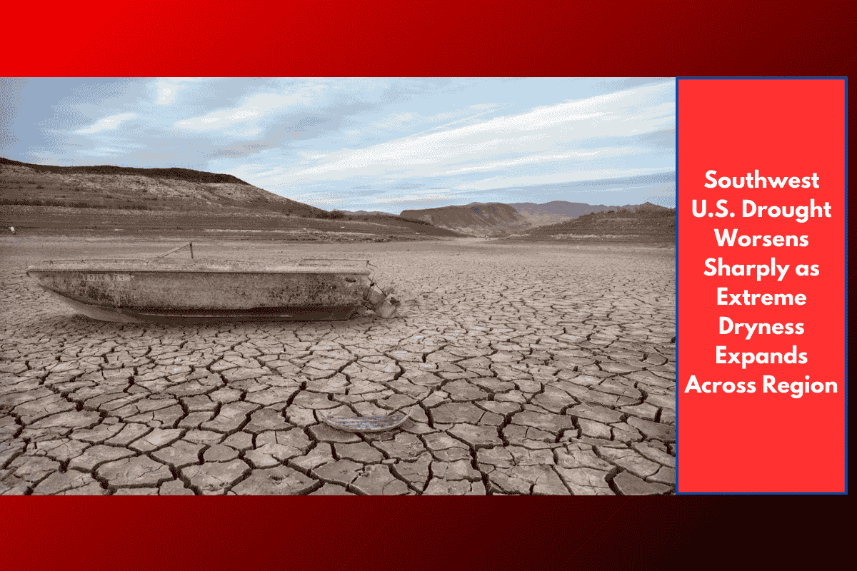Southwest U.S. Drought Worsens Sharply as Extreme Dryness Expands Across Region