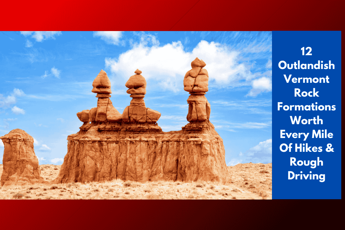 12 Outlandish Vermont Rock Formations Worth Every Mile Of Hikes & Rough Driving