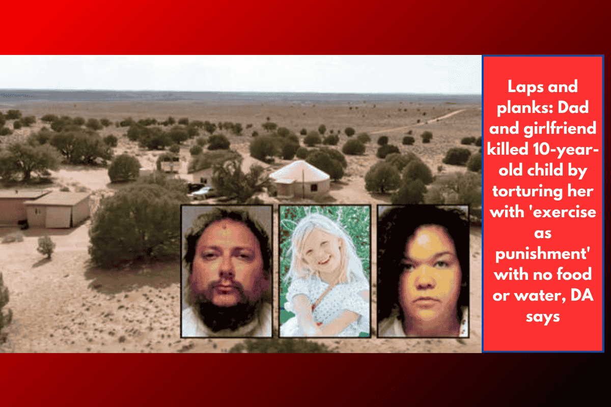Laps and planks: Dad and girlfriend killed 10-year-old child by torturing her with 'exercise as punishment' with no food or water, DA says