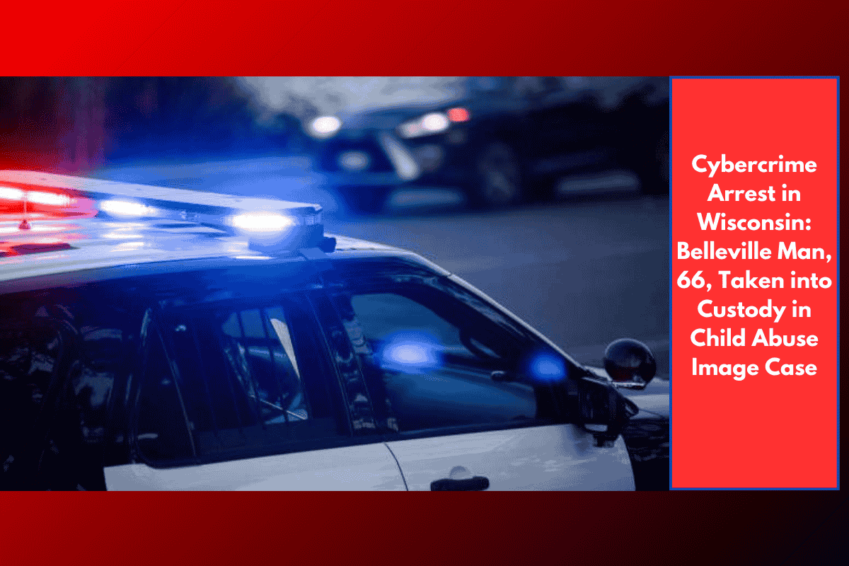 Cybercrime Arrest in Wisconsin: Belleville Man, 66, Taken into Custody in Child Abuse Image Case