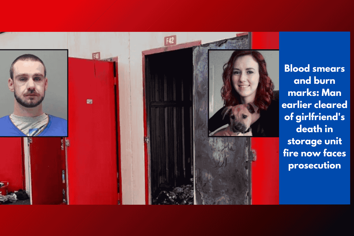 Blood smears and burn marks: Man earlier cleared of girlfriend's death in storage unit fire now faces prosecution