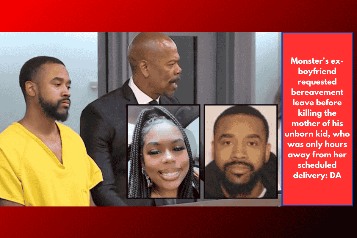 Monster's ex-boyfriend requested bereavement leave before killing the mother of his unborn kid, who was only hours away from her scheduled delivery: DA