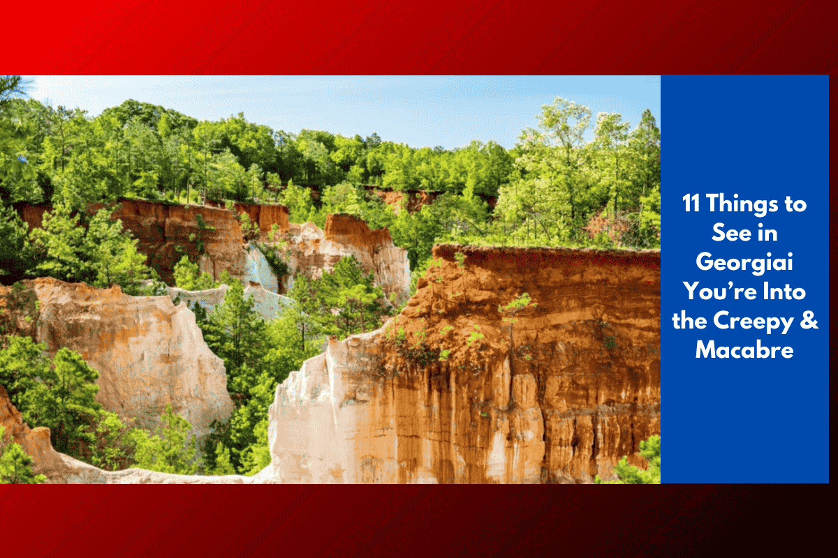 11 Things to See in Georgiai You’re Into the Creepy & Macabre