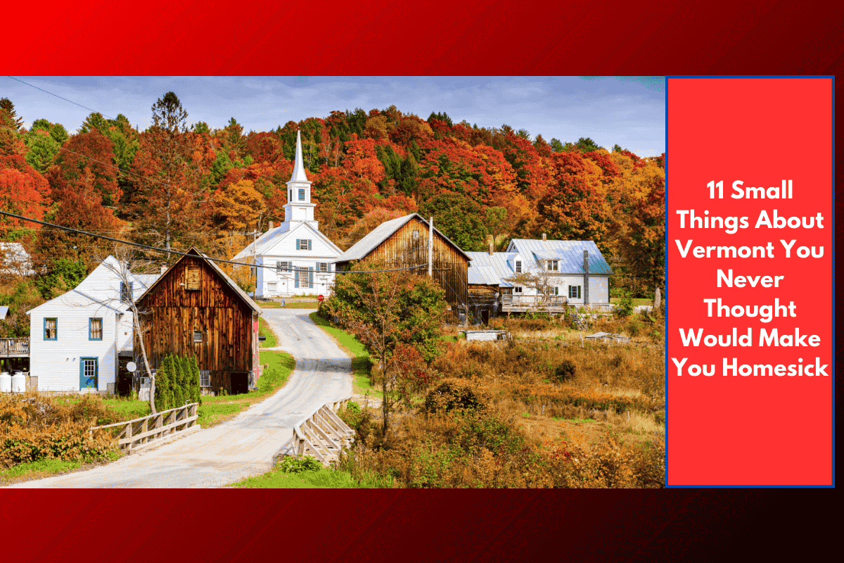 11 Small Things About Vermont You Never Thought Would Make You Homesick
