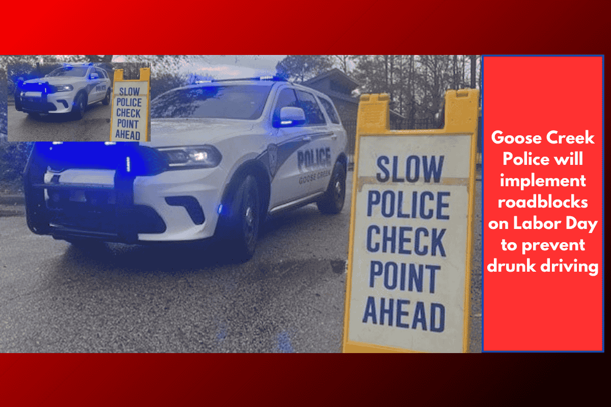 Goose Creek Police will implement roadblocks on Labor Day to prevent drunk driving