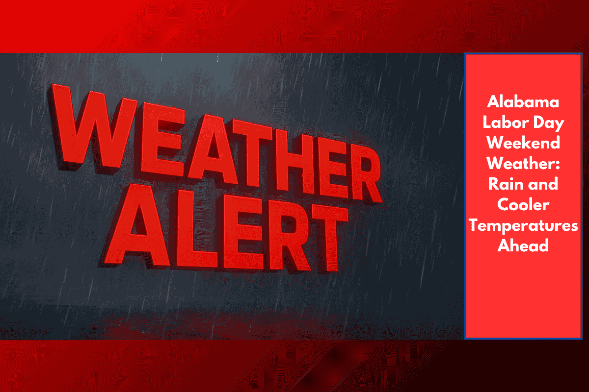 Alabama Labor Day Weekend Weather: Rain and Cooler Temperatures Ahead