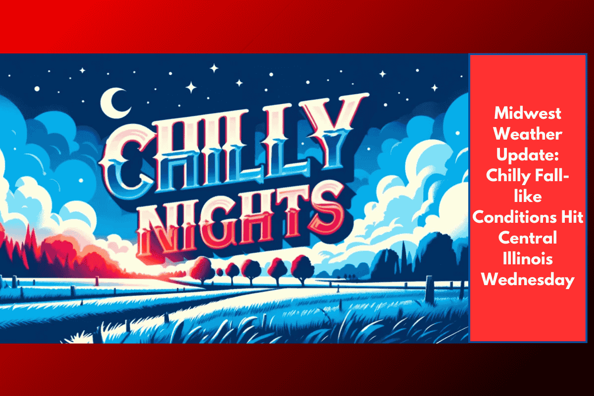 Midwest Weather Update: Chilly Fall-like Conditions Hit Central Illinois Wednesday