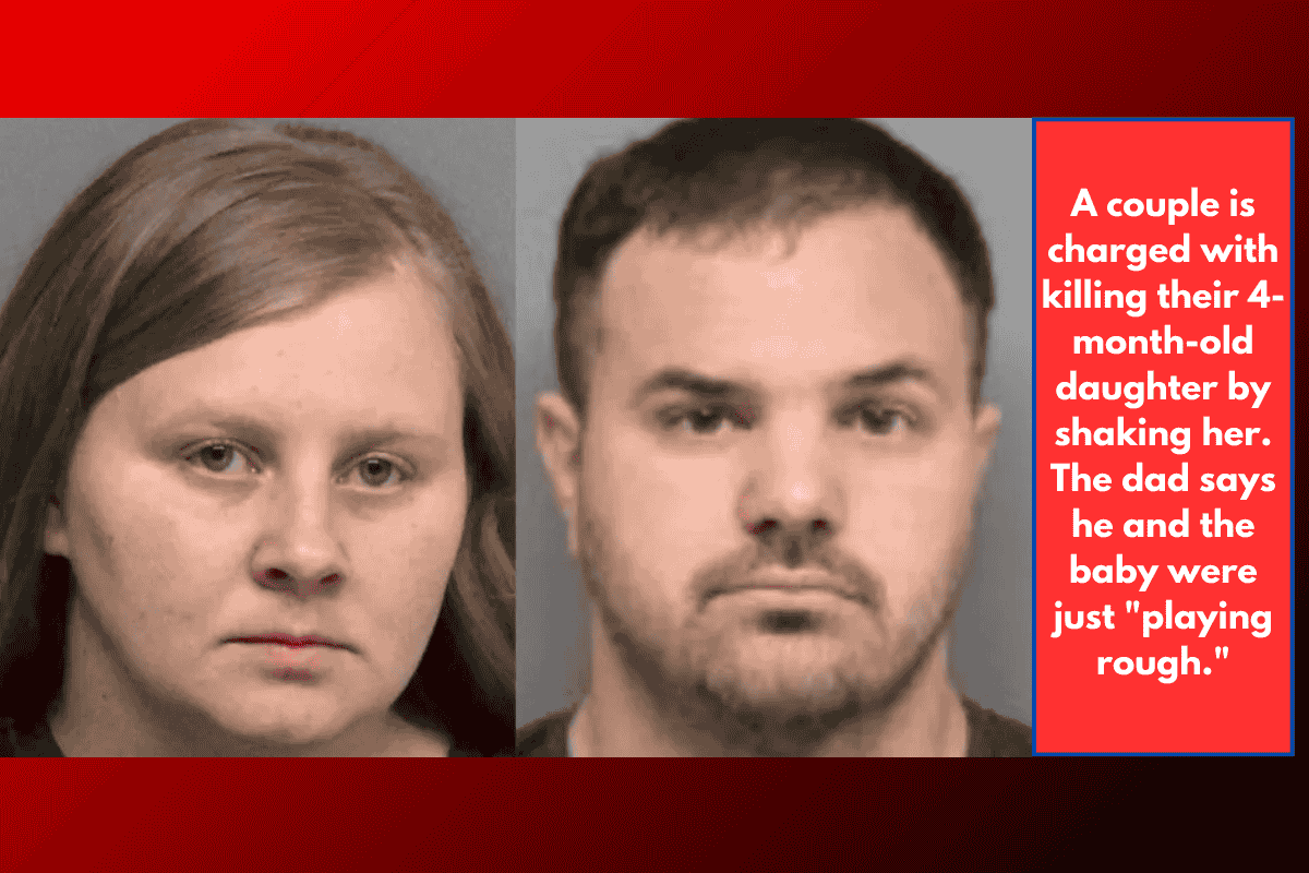 A couple is charged with killing their 4-month-old daughter by shaking her. The dad says he and the baby were just "playing rough."