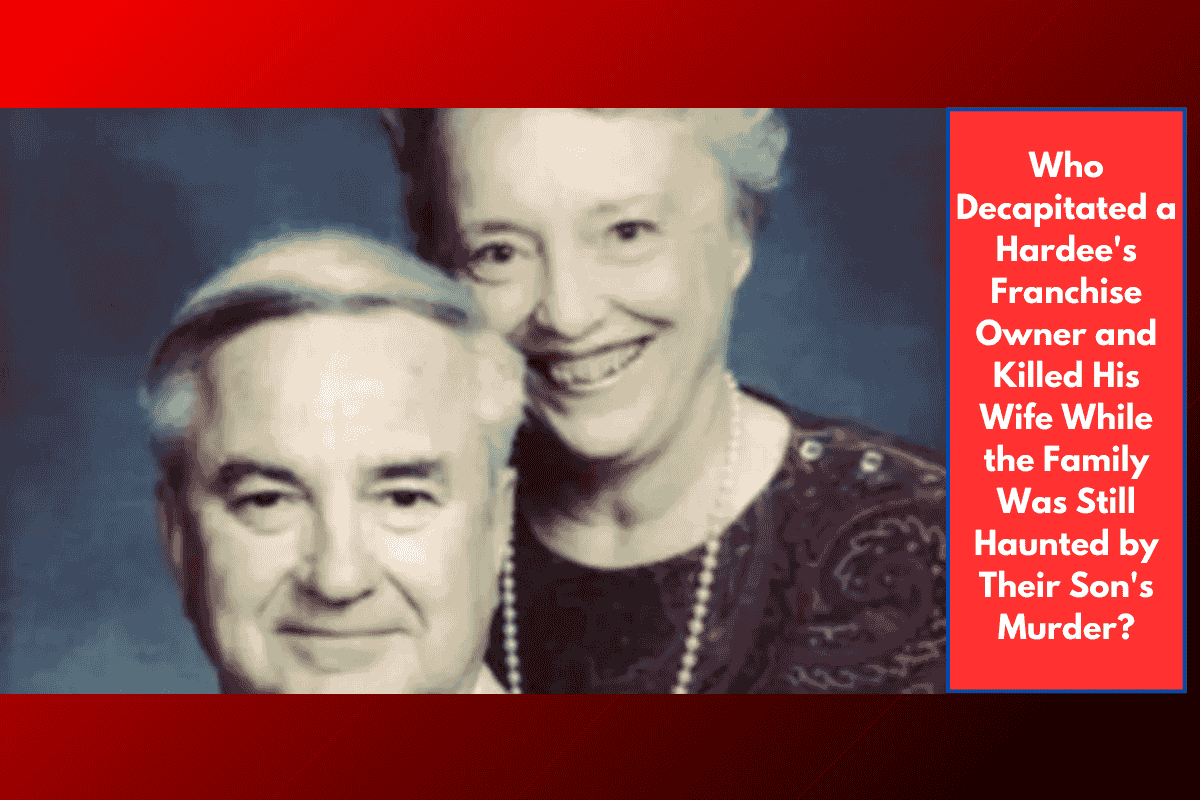 Who Decapitated a Hardee's Franchise Owner and Killed His Wife While the Family Was Still Haunted by Their Son's Murder?