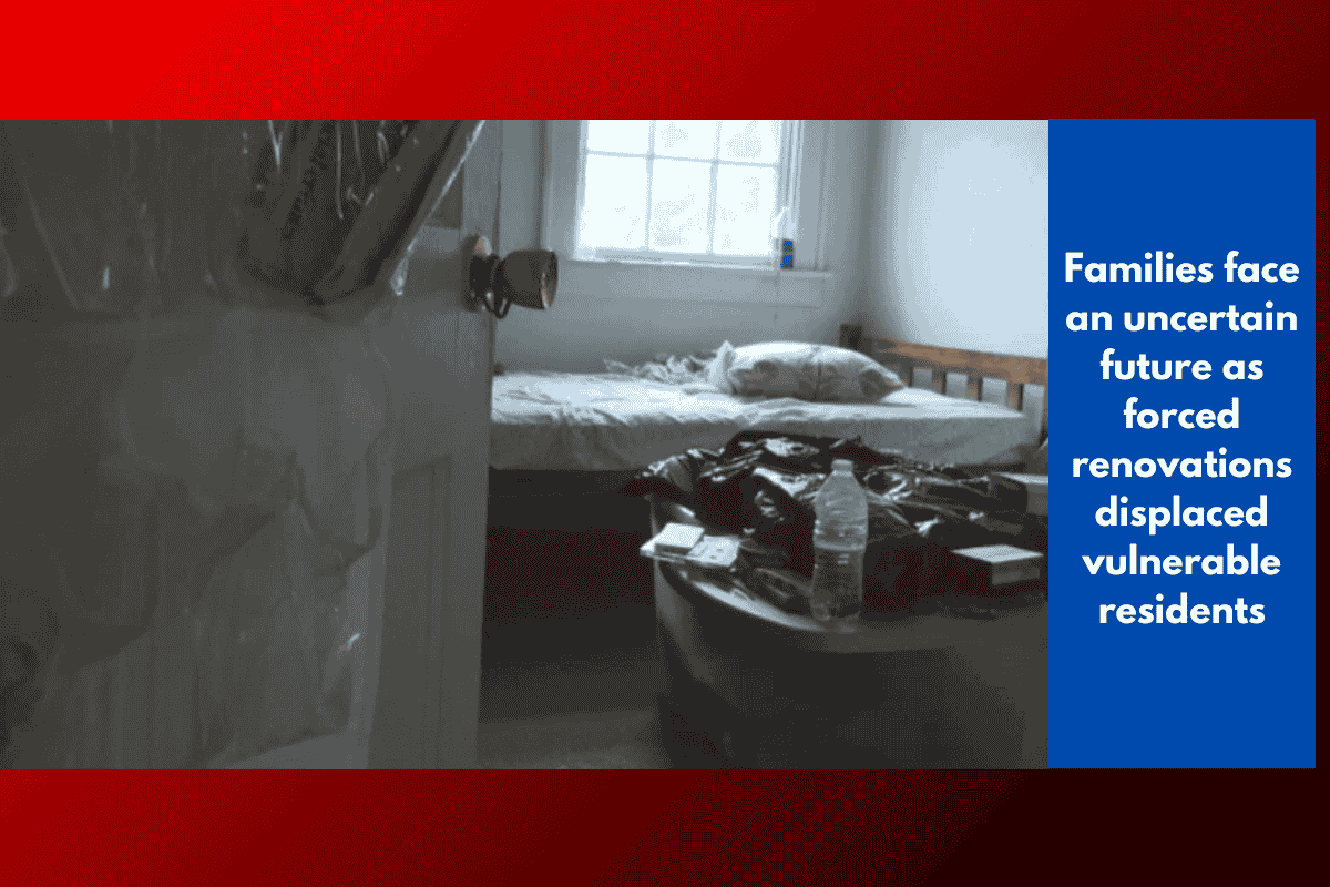Families face an uncertain future as forced renovations displaced vulnerable residents
