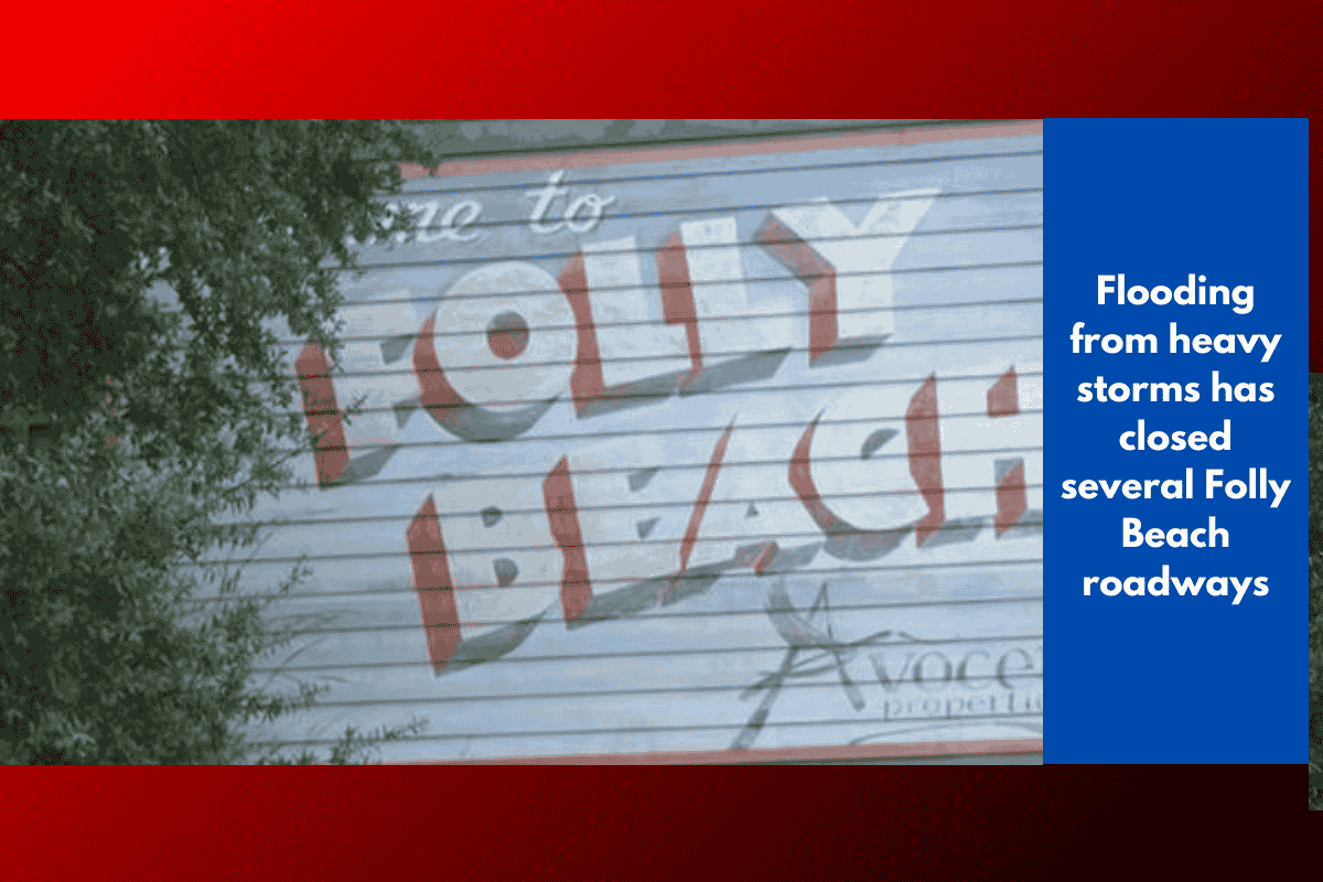 Flooding from heavy storms has closed several Folly Beach roadways