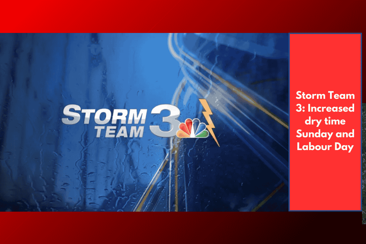 Storm Team 3: Increased dry time Sunday and Labour Day
