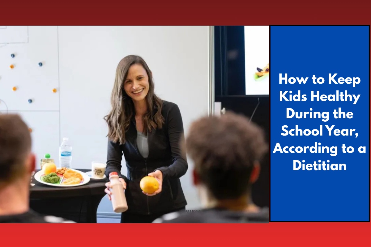 How to Keep Kids Healthy During the School Year, According to a Dietitian