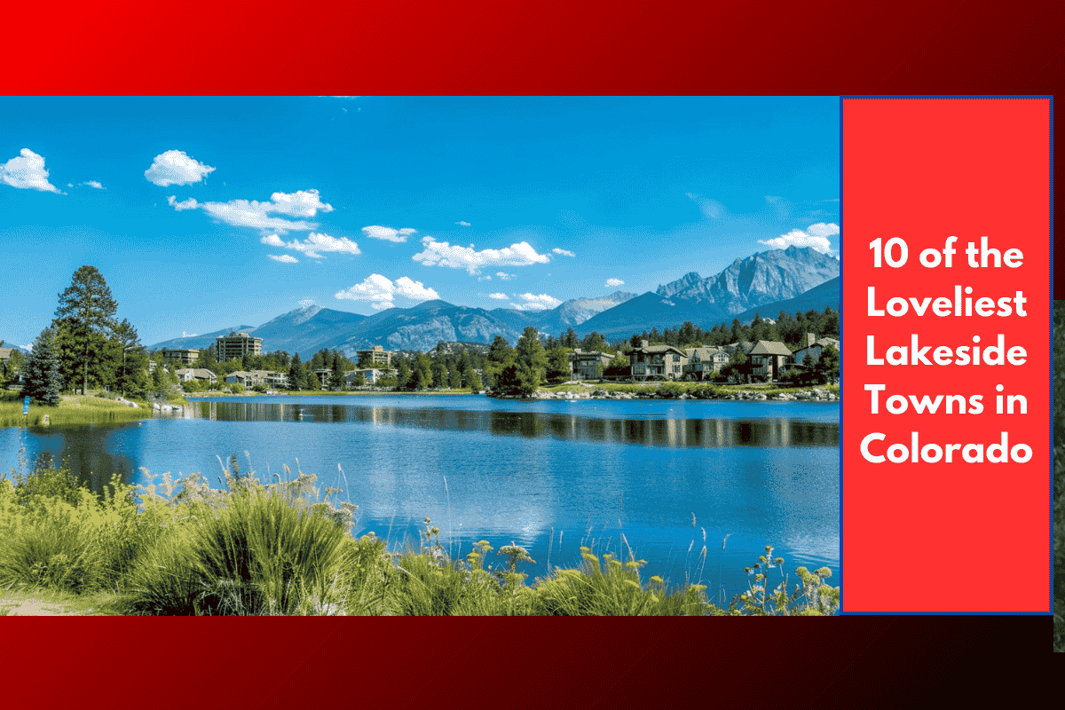 10 of the Loveliest Lakeside Towns in Colorado