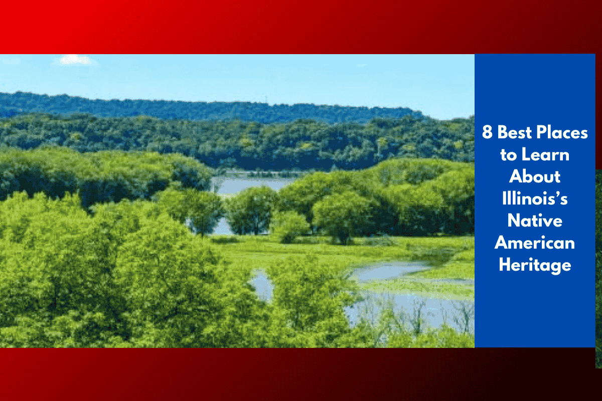8 Best Places to Learn About Illinois’s Native American Heritage