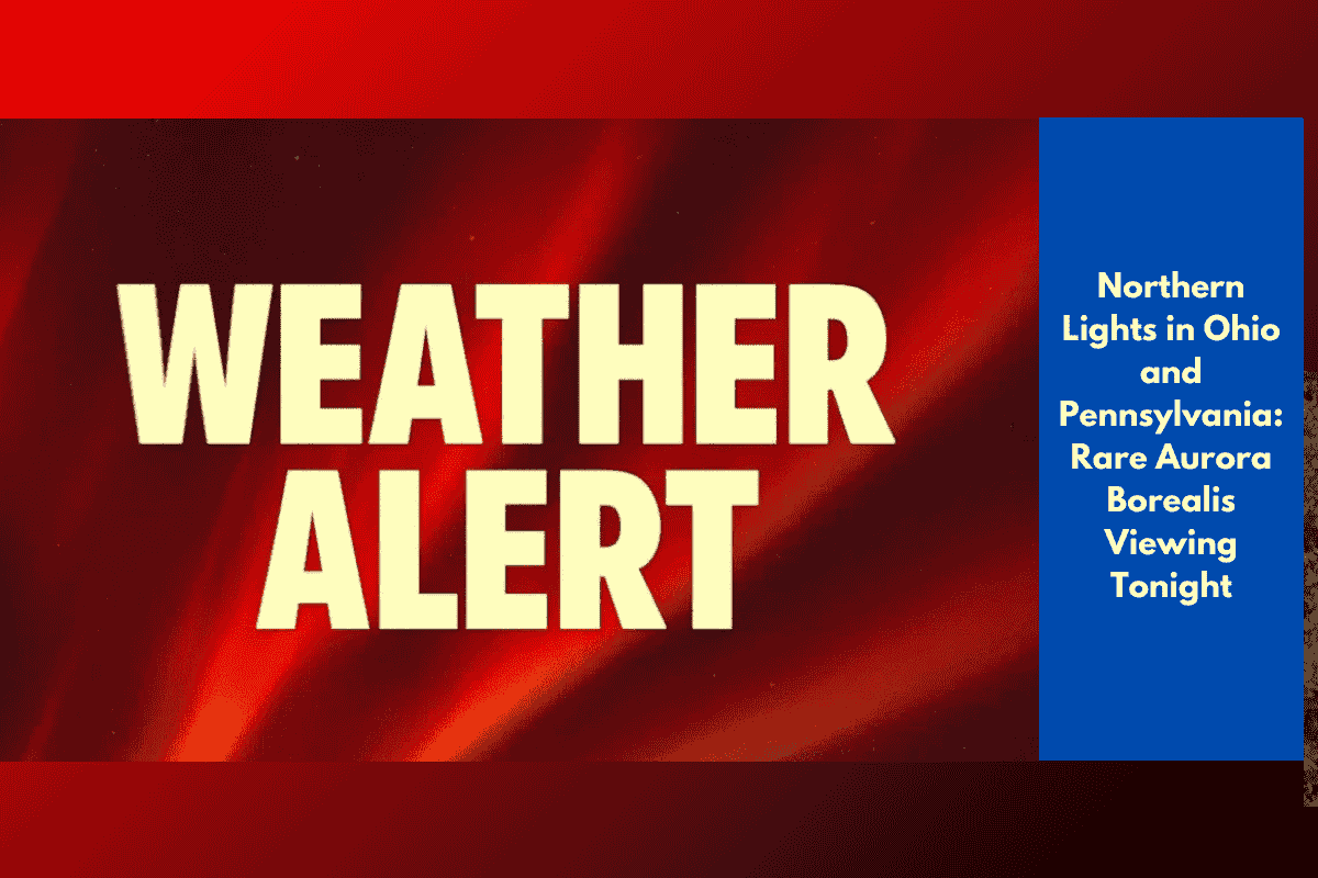 Northern Lights in Ohio and Pennsylvania: Rare Aurora Borealis Viewing Tonight