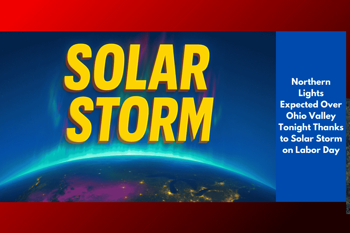 Northern Lights Expected Over Ohio Valley Tonight Thanks to Solar Storm on Labor Day