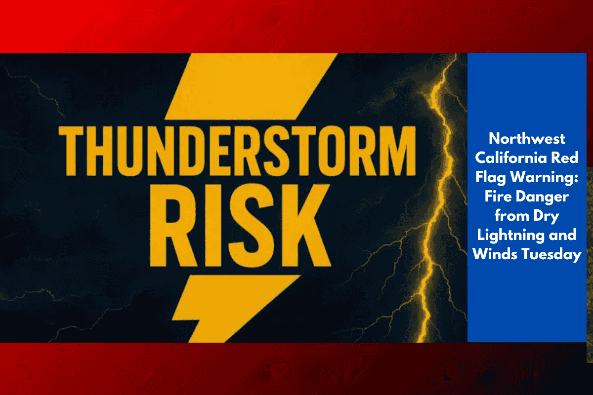 Northwest California Red Flag Warning: Fire Danger from Dry Lightning and Winds Tuesday