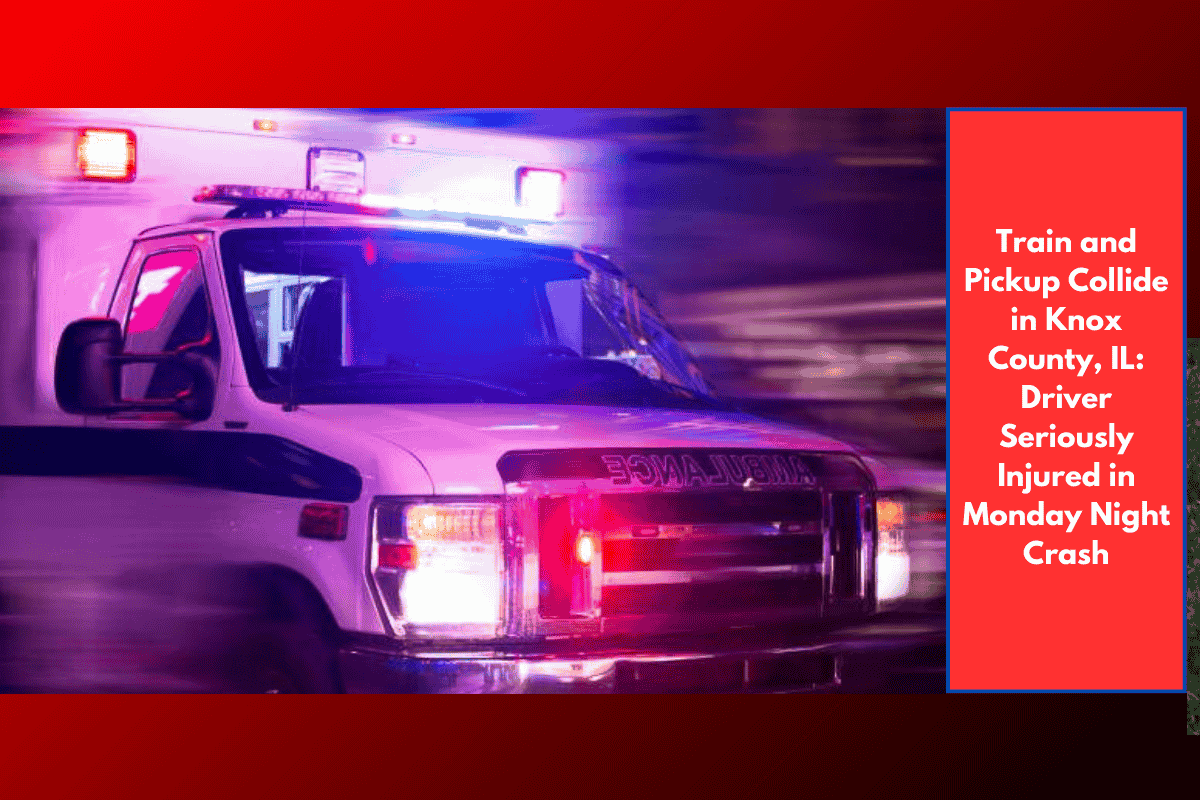 Train and Pickup Collide in Knox County, IL: Driver Seriously Injured in Monday Night Crash