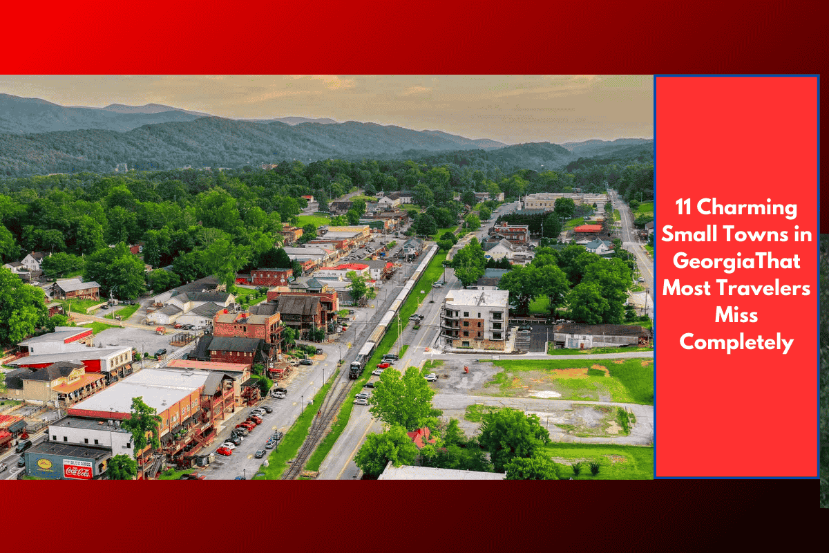 11 Charming Small Towns in GeorgiaThat Most Travelers Miss Completely