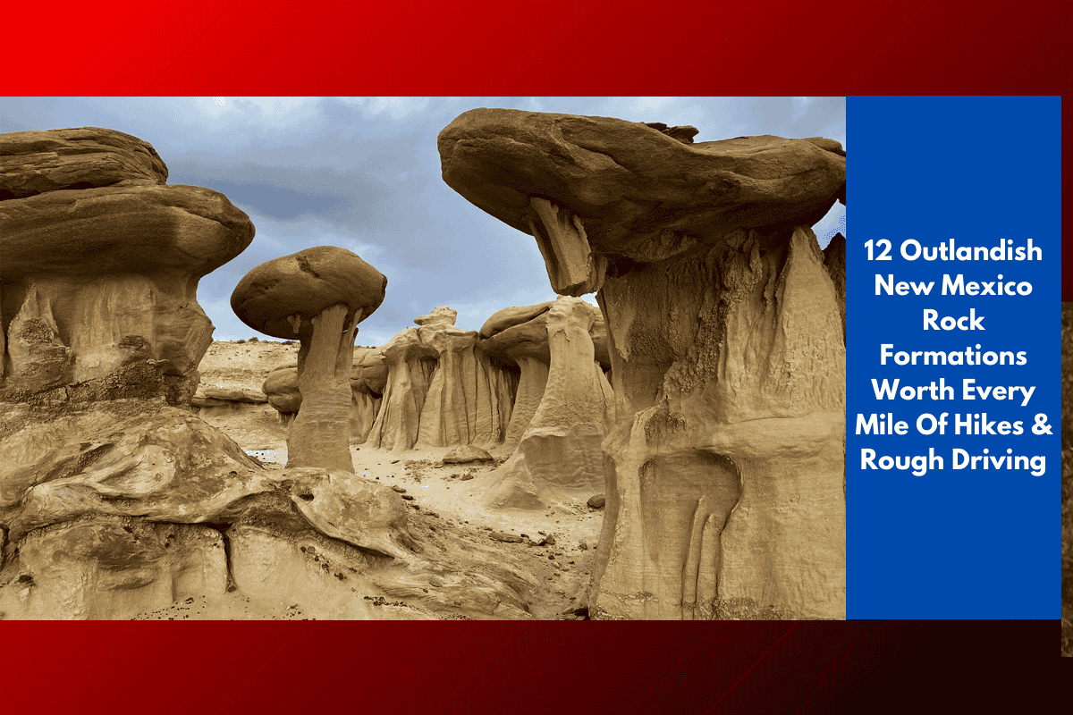 12 Outlandish New Mexico Rock Formations Worth Every Mile Of Hikes & Rough Driving