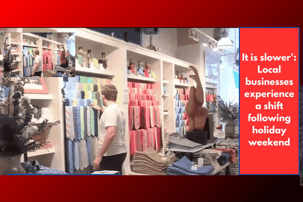 It is slower': Local businesses experience a shift following holiday weekend