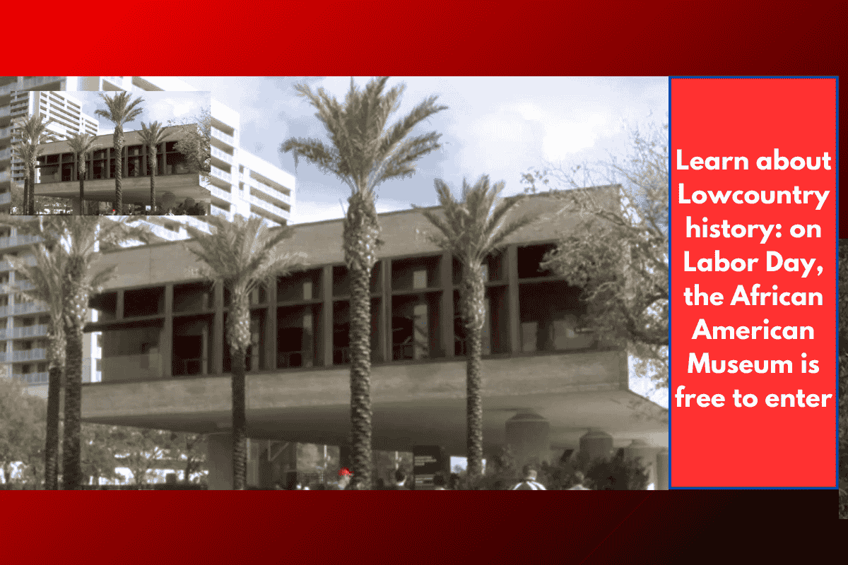 Learn about Lowcountry history: on Labor Day, the African American Museum is free to enter