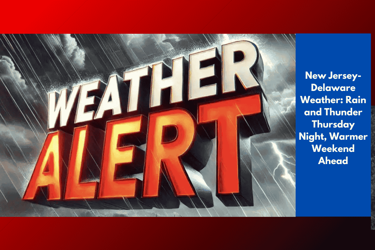 New Jersey-Delaware Weather: Rain and Thunder Thursday Night, Warmer Weekend Ahead