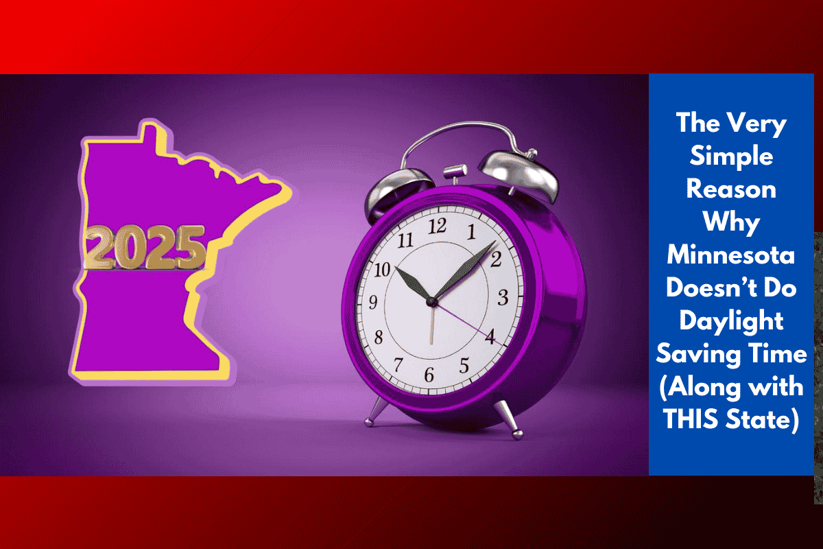 The Very Simple Reason Why Minnesota Doesn’t Do Daylight Saving Time (Along with THIS State)