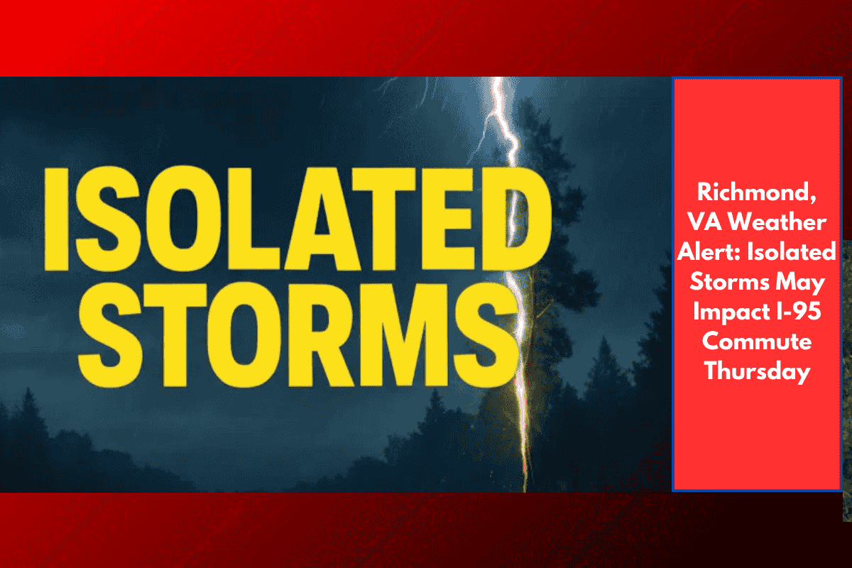 Richmond, VA Weather Alert: Isolated Storms May Impact I-95 Commute Thursday