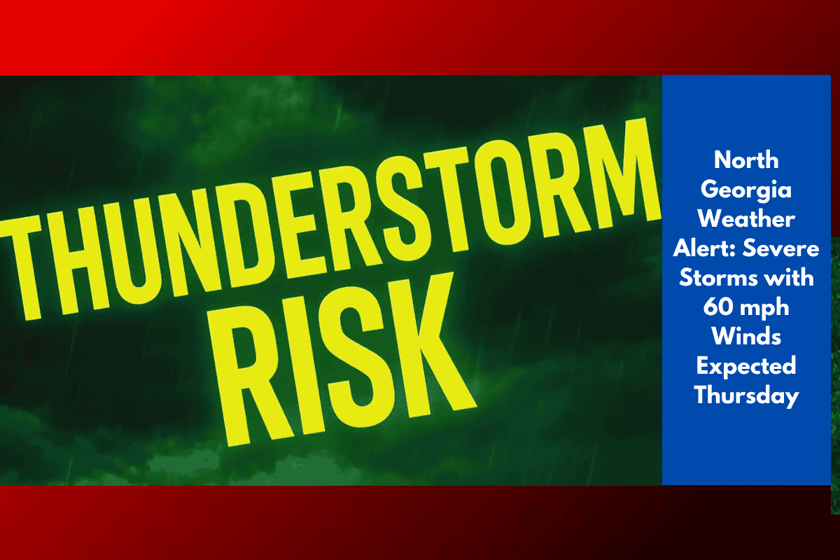 North Georgia Weather Alert: Severe Storms with 60 mph Winds Expected Thursday