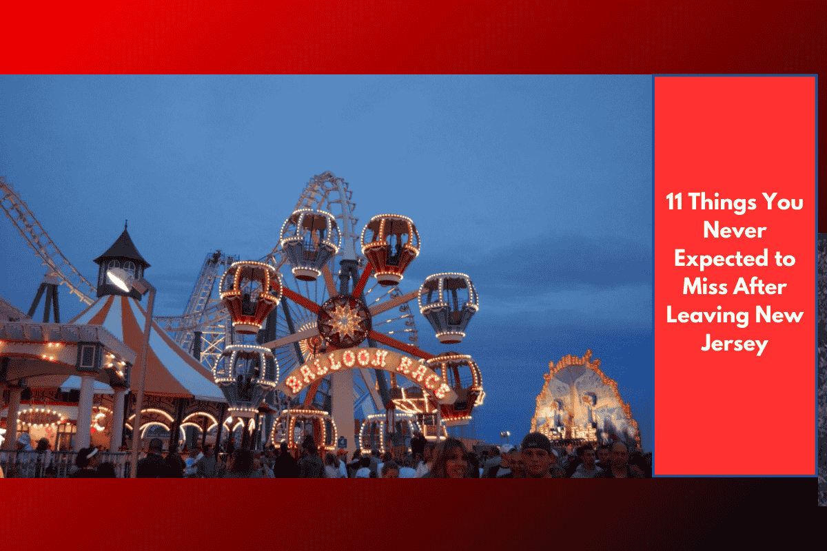 11 Things You Never Expected to Miss After Leaving New Jersey