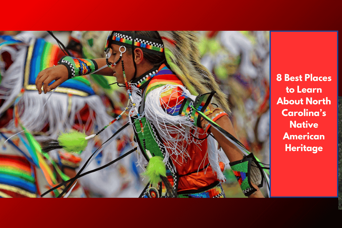 8 Best Places to Learn About North Carolina’s Native American Heritage