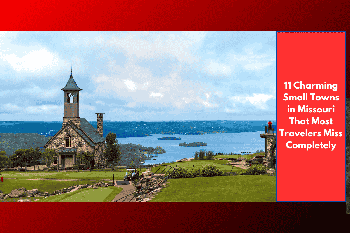 11 Charming Small Towns in Missouri That Most Travelers Miss Completely