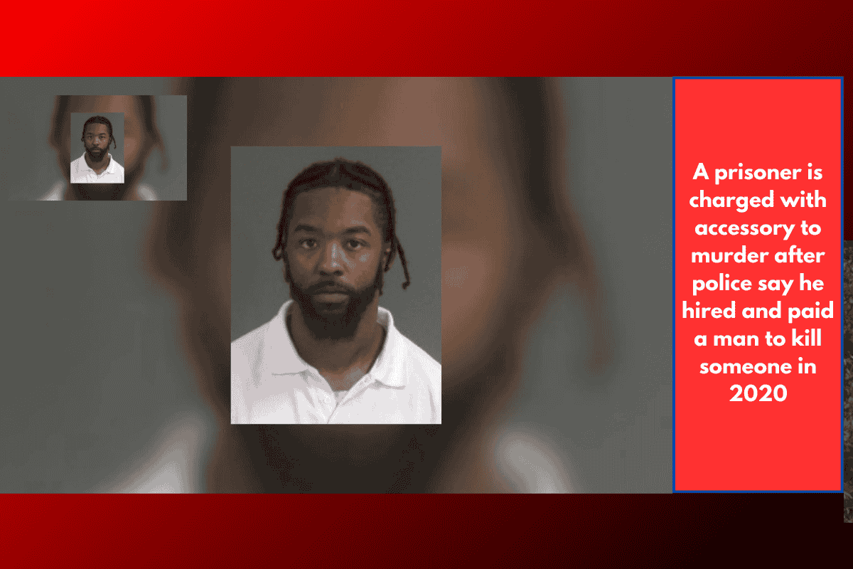 A prisoner is charged with accessory to murder after police say he hired and paid a man to kill someone in 2020