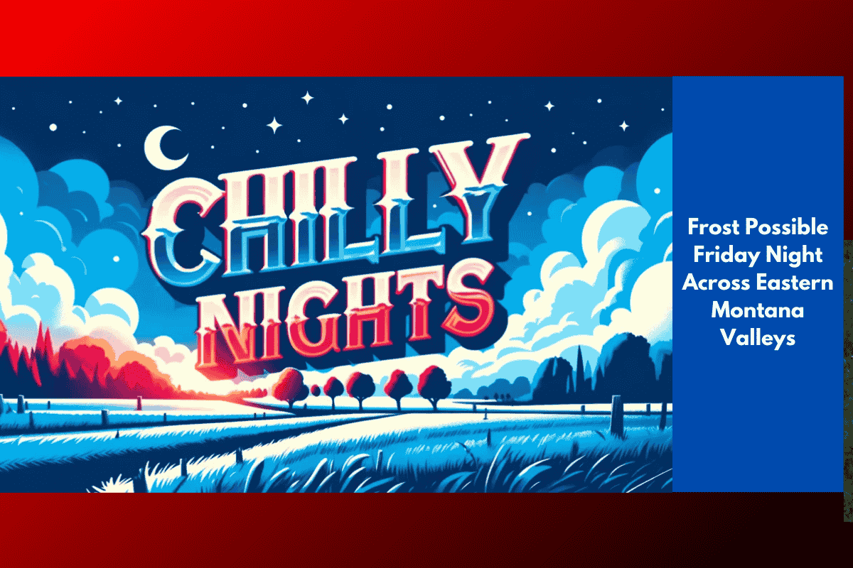 Frost Possible Friday Night Across Eastern Montana Valleys