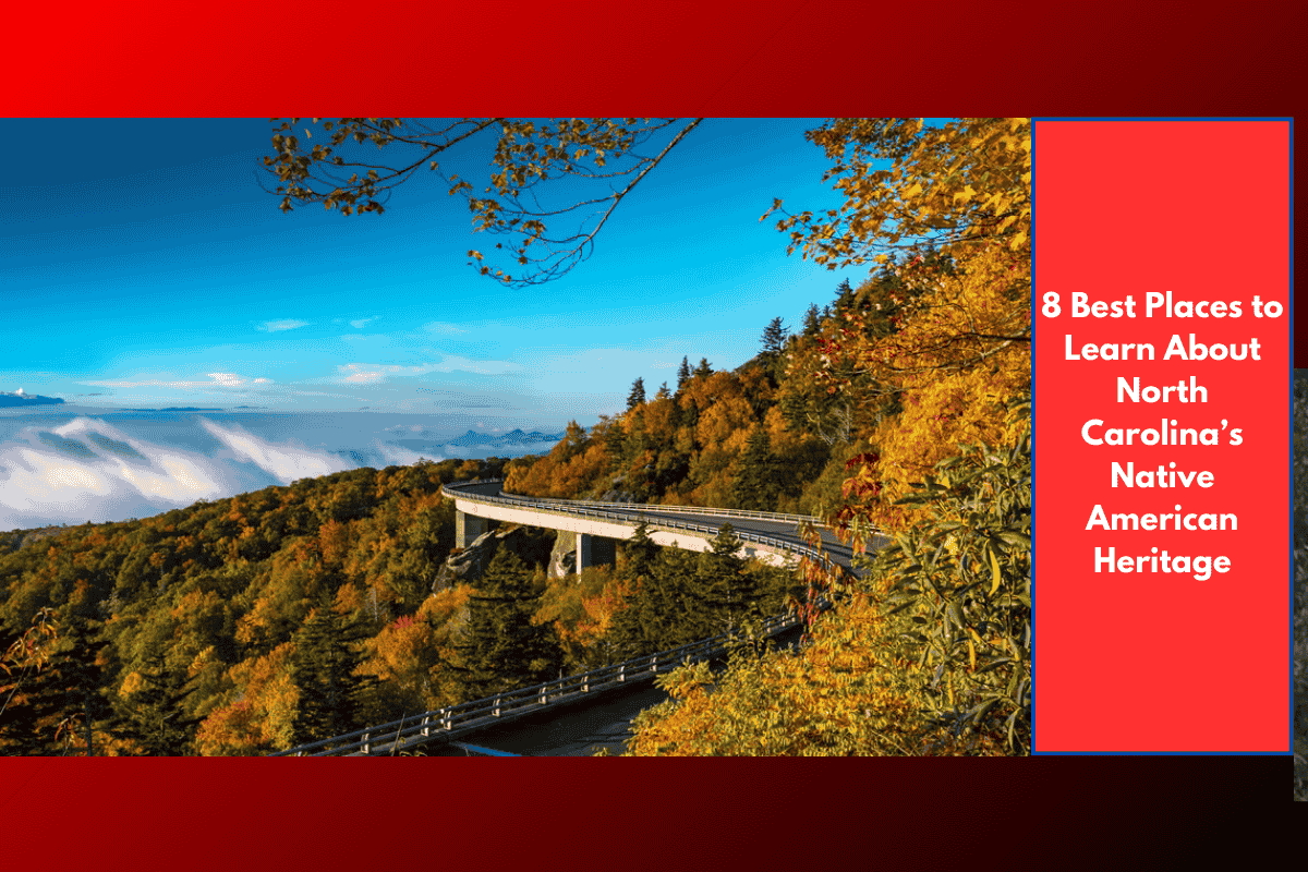 8 Best Places to Learn About North Carolina’s Native American Heritage