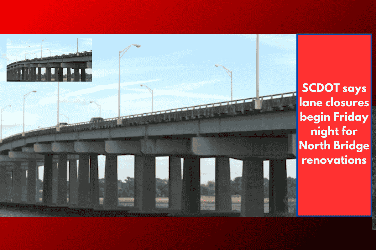 SCDOT says lane closures begin Friday night for North Bridge renovations