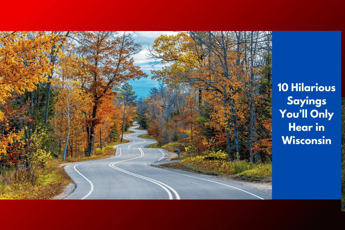 10 Hilarious Sayings You’ll Only Hear in Wisconsin