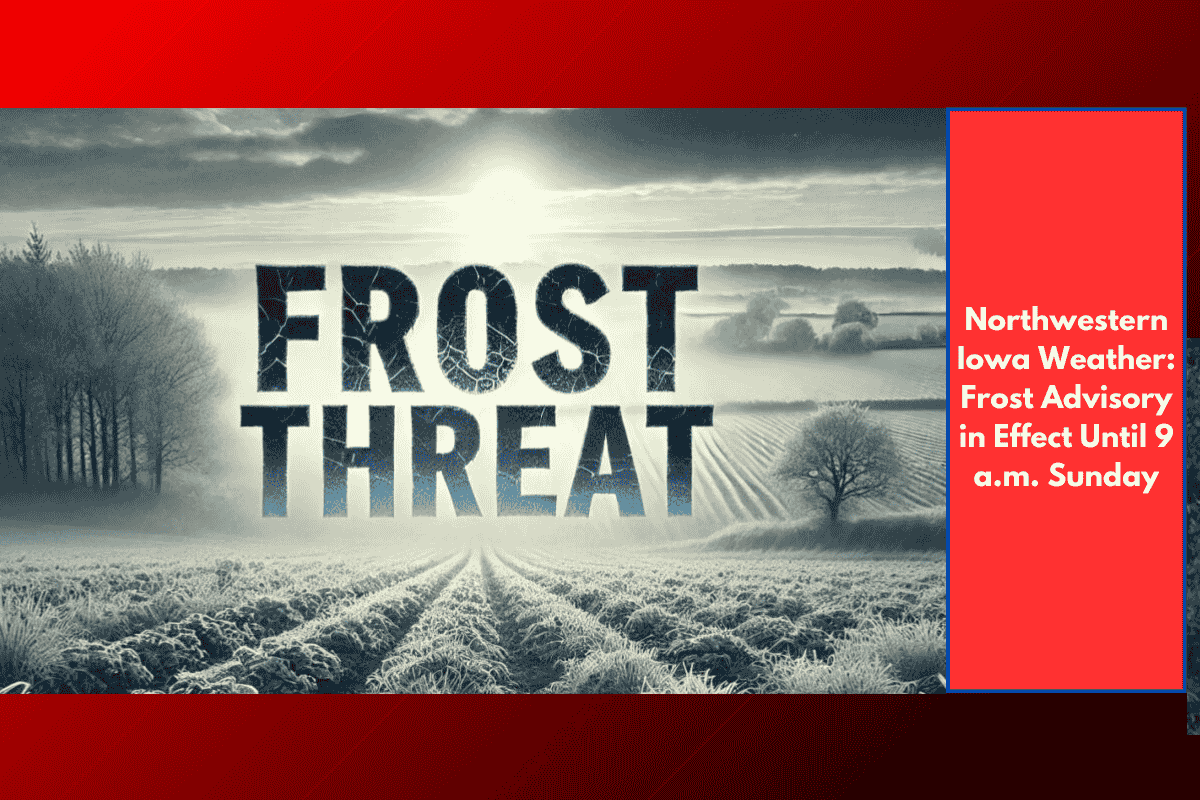 Northwestern Iowa Weather: Frost Advisory in Effect Until 9 a.m. Sunday