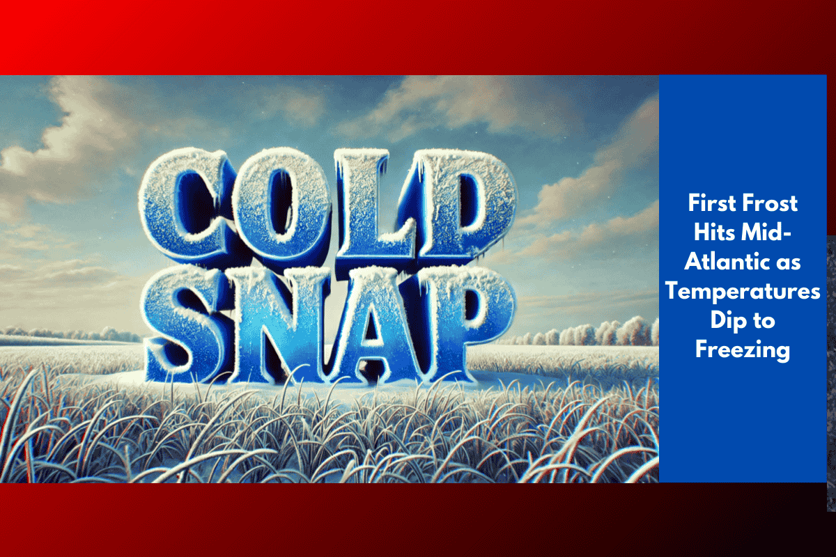First Frost Hits Mid-Atlantic as Temperatures Dip to Freezing