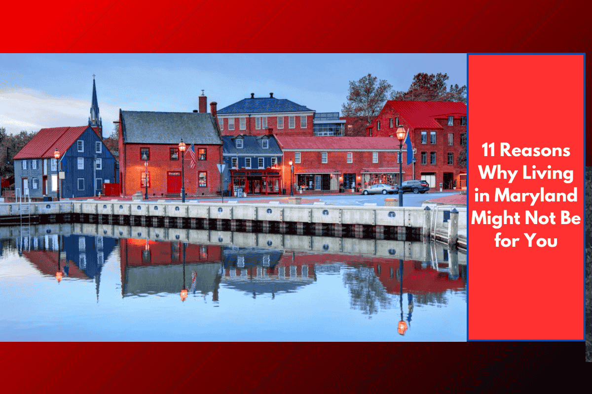 11 Reasons Why Living in Maryland Might Not Be for You