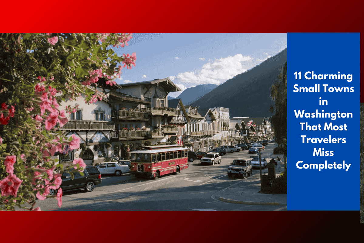 11 Charming Small Towns in Washington That Most Travelers Miss Completely