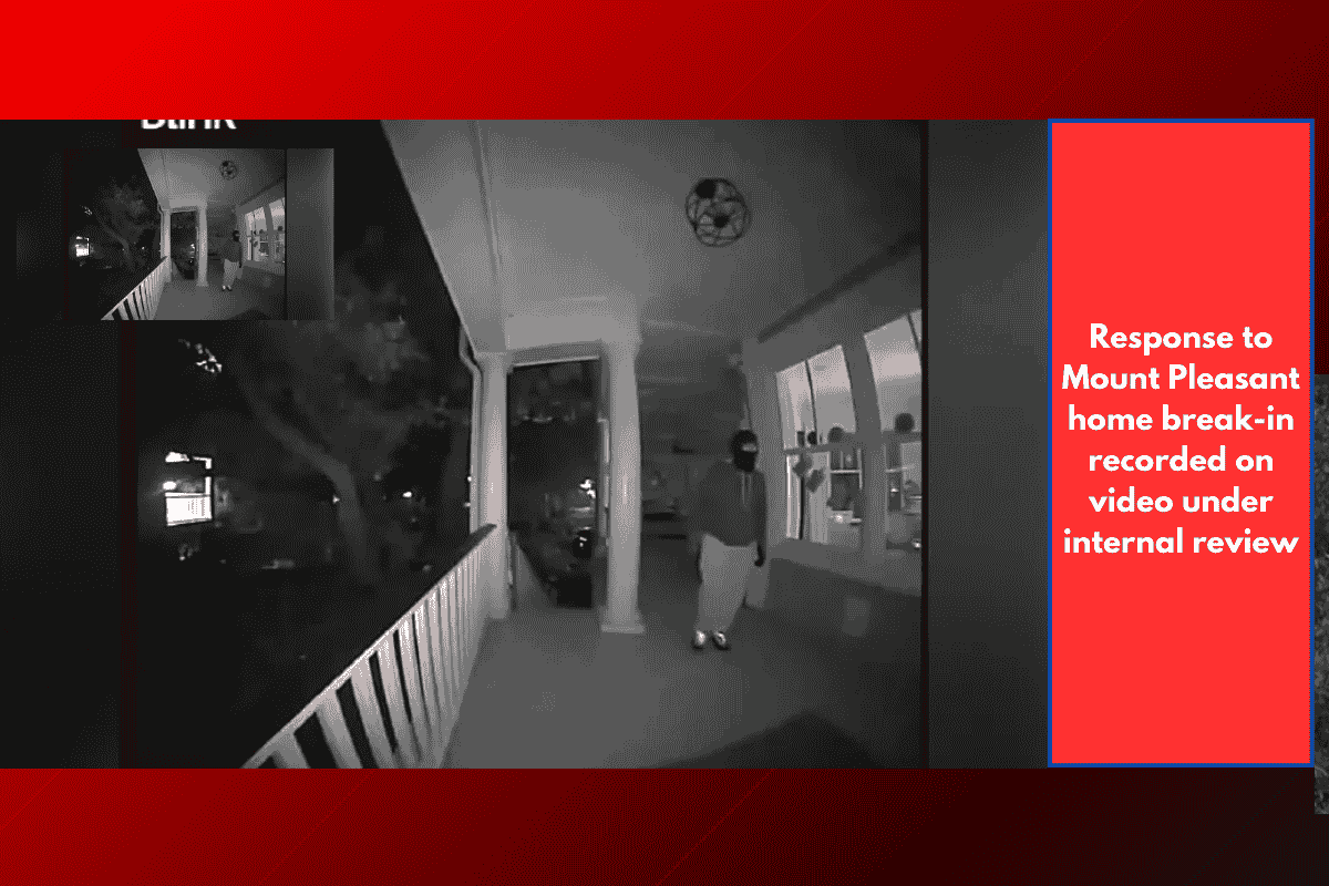 Response to Mount Pleasant home break-in recorded on video under internal review