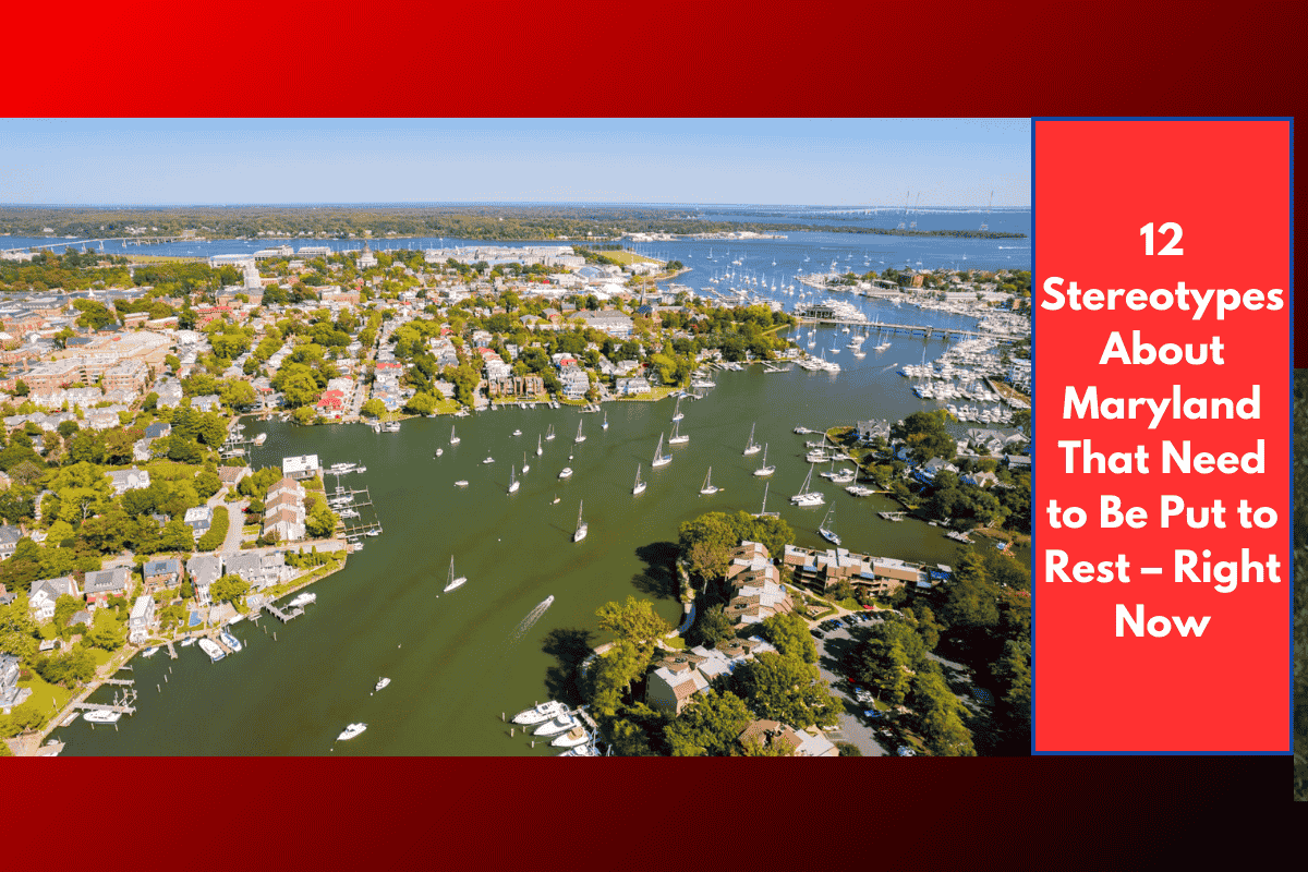12 Stereotypes About Maryland That Need to Be Put to Rest – Right Now
