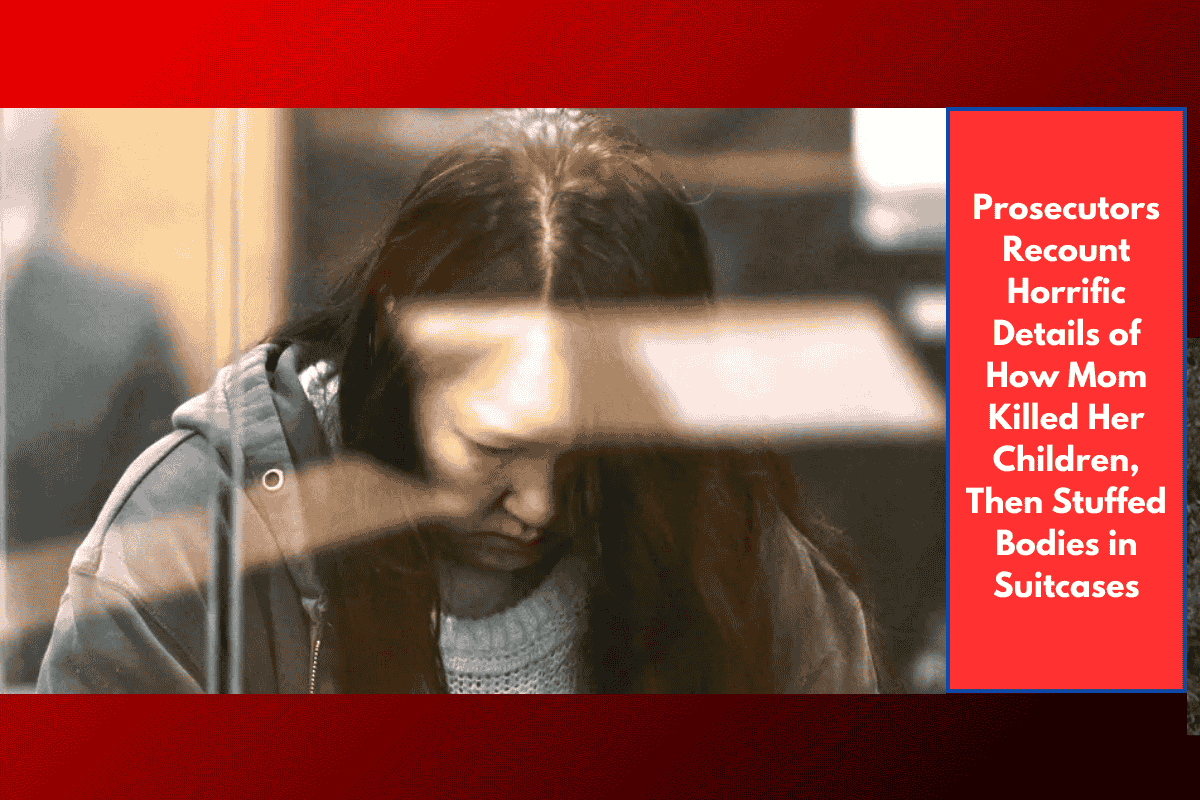 Prosecutors Recount Horrific Details of How Mom Killed Her Children, Then Stuffed Bodies in Suitcases