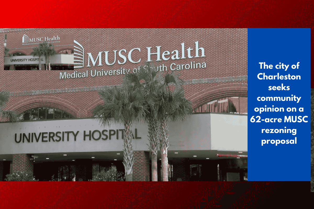 The city of Charleston seeks community opinion on a 62-acre MUSC rezoning proposal