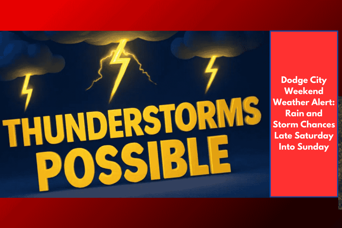 Dodge City Weekend Weather Alert: Rain and Storm Chances Late Saturday Into Sunday