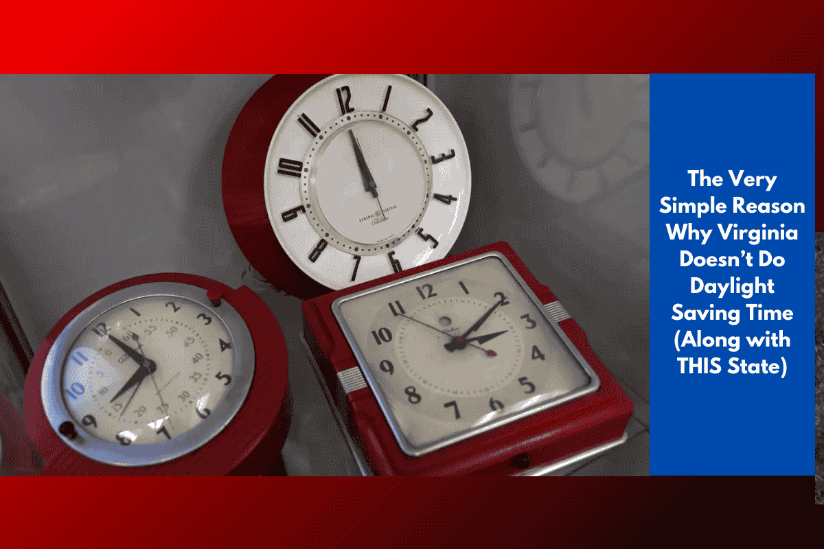 The Very Simple Reason Why Virginia Doesn’t Do Daylight Saving Time (Along with THIS State)